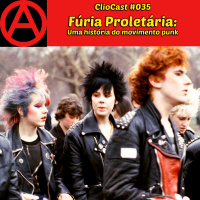 ClioCast #035: Fúria Proletária: Uma História do Movimento Punk