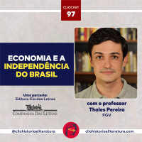 ClioCast #097: A economia e a Independência do Brasil feat. Thales Pereira (FGV)