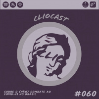 ClioCast #060: Um Papo Sobre o (Não) Combate ao Covid no Brasil