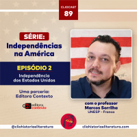 ClioCast #089: Independências na América, episódio 02: Independência dos EUA feat. Marcos Sorrilha (UNESP-Franca)