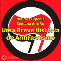 ClioCast Especial Semana Antifa: Uma Breve História do Antifascismo
