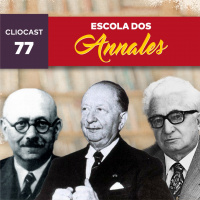 ClioCast #077: A Escola dos Annales