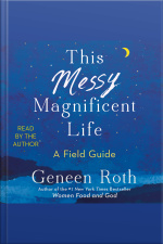 This Messy Magnificent Life: A Field Guide