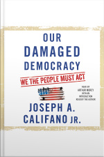 Our Damaged Democracy: We The People Must Act