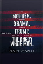 My Mother. Barack Obama. Donald Trump. And The Last Stand Of The Angry White Man.