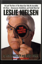 Leslie Nielsens The Naked Truth [abridged]