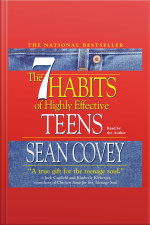 The 7 Habits Of Highly Effective Teens [abridged]