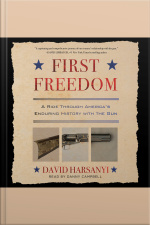 First Freedom: A Ride Through Americas Enduring History With The Gun