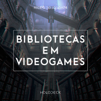 Regras do Jogo #74 – Bibliotecas Em Videogames