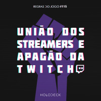 Regras do Jogo #115 – Twitch, União dos Streamers e Apagão da Twitch