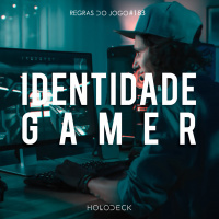 Regras do Jogo #183 – Identidade Gamer: comportamento e política nos territórios gamers