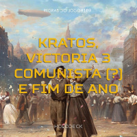 Regras do Jogo #169 – Kratos, Victoria 3 comunista (?) e fim de ano