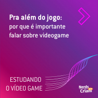 Estudando o videogame #1 – Para além do jogo: por que é importante falar sobre videogame, com Carol Costa