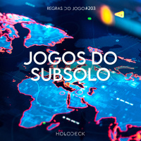 Regras do Jogo #203 – Jogos do Subsolo, com Rafa GameDev