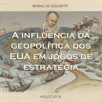 Regras do Jogo #173 – A influência da geopolítica dos EUA em jogos de estratégia