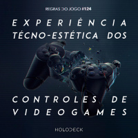 Regras do Jogo #124 – Experiência técno-estética da mediação dos controles de videogames