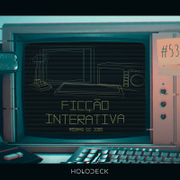 Regras do Jogo #53 – Ficção Interativa