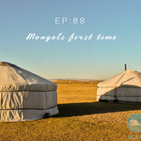 EP 88: ครั้งแรกในมองโกล ตอนที่ 1 (Mongols first time part 1)