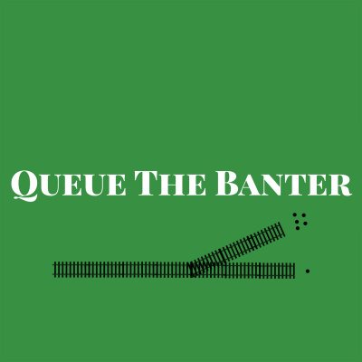 Queue The Banter