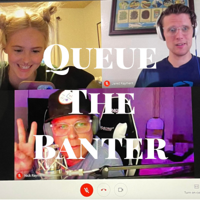 Queue The Banter