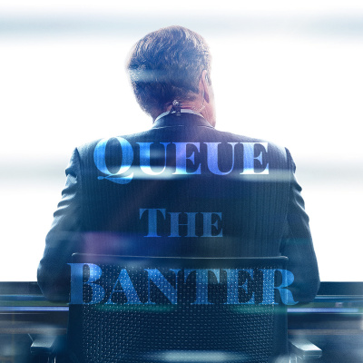 Queue The Banter