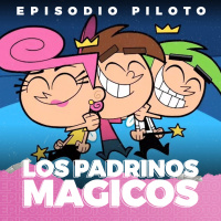 EPISODIO PILOTO: Los Padrinos Mágicos