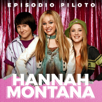 EPISODIO PILOTO: Hannah Montana