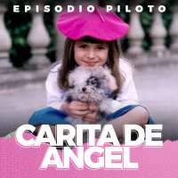 EPISODIO PILOTO: Carita de Angel