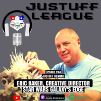 Eric Baker, Creative Director for Star Wars Galaxys Edge and Props Manager for Harry Potter World - The Justuff League Rewind