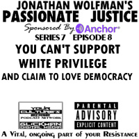 PJ #8 YOU CANT SUPPORT WHITE PRIVILEGE AND CLAIM TO LOVE DEMOCRACY