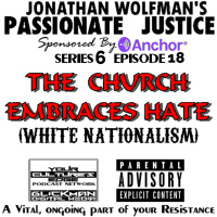PJ #18 THE CHURCH EMBRACES HATE (WHITE NATIONALISM)