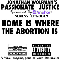 PJ #9 HOME IS WHERE THE ABORTION IS