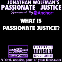 WHAT IS PASSIONATE JUSTICE? 