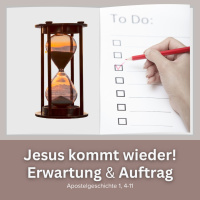 Jesus kommt wieder! Erwartung und Auftrag