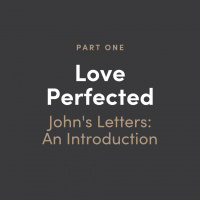 Love Perfected #1: Johns Letters - An Introduction