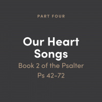 Our Heart Songs 4: Book 2 of the Psalms