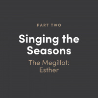 Singing The Seasons - The Megillot: Esther