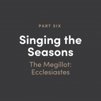 Singing The Seasons - The Megillot: Ecclesiastes