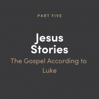 Jesus Stories 5: The Gospel According to Luke