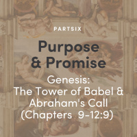 Purpose  Promise 6 - Genesis: The Tower of Babel  Abrahams Call (Ch 9-12:9)