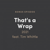 2021: Thats a Wrap (feat. Tim Whittle)