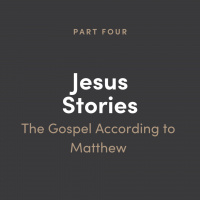 Jesus Stories 4: The Gospel According to Matthew