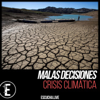 Malas Decisiones 54: Crisis Climática
