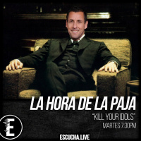 La Hora de la Paja 45: Kill your Idols