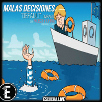 Malas Decisiones 22: Default (Impago)