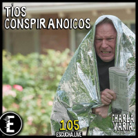 CV105: Tíos Conspiranoicos