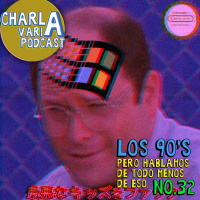 CV32: Los 90 (Pero hablamos de todo, menos de eso)
