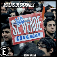 Malas Decisiones 29: Financiamiento de la Educación