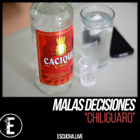 Malas Decisiones 65: Chiliguaro