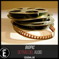 Detrás del Audio 72: Biopics
